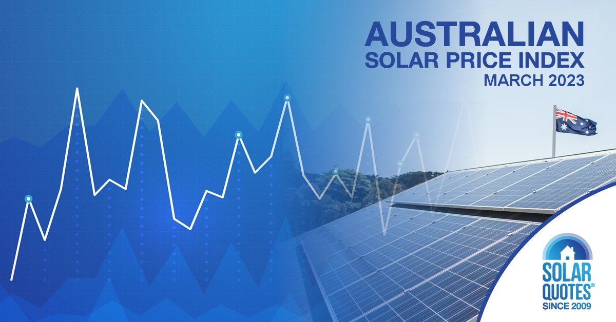 SolarQuotes澳大利亚太阳能价格报告- 2023年3月